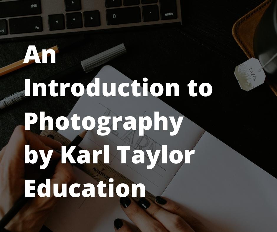 An Introduction to Photography by Karl Taylor Education